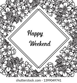 Vector illustration various flower frame with lettering happy weekend hand drawn