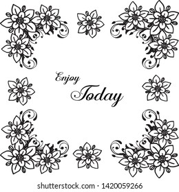 Vector illustration various invitation card enjoy today with ornate of flower frame