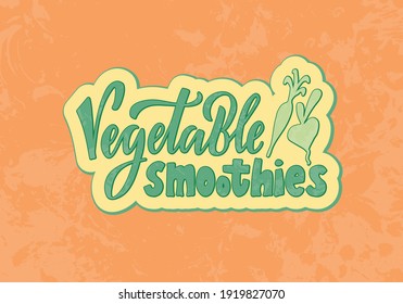 Vector illustration of vegetable smoothies lettering for banner, poster, signage, business card, product, menu design. Handwritten creative calligraphic text for digital use or print
