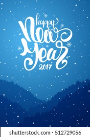 Vector illustration: Vertical winter background with forest, hills and hand lettering of Happy New Year 2017. Snowy landscape