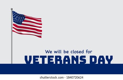 Vector illustration of Veterans Day. We will be closed for Veterans Day