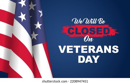 Vector illustration of Veterans Day. We will be closed for Veterans Day