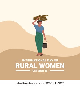 Ilustración vectorial, mujer de aldea con leña en la cabeza, y cargando un cubo de agua, como pancarta o afiche, día internacional de las mujeres rurales.