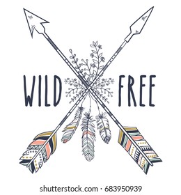 Vector illustration in vintage boho style with tribal ethnic crossed arrows, feathers and floral decoration. American indian motifs. Boho style. "Wild and free"  motivational poster