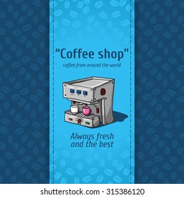 Vector illustration of vintage coffee backgrounds. Automatic machine for coffee with two small circles. Menu for restaurant, cafe, bar, coffeehouse. Seamless pattern, texture of coffee beans.