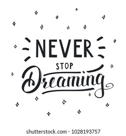Vector illustration in vintage style with hand written lettering Never stop dreaming. Isolated objects on white background with stars. Design concept for children.