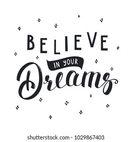 Vector illustration in vintage style with hand written lettering Believe in your dreams. Isolated objects on white background with stars. Design concept for children.