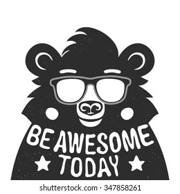 Vector illustration. Vintage typography poster with stylish bear in sunglasses. Be awesome today lettering quote. Trendy hipster style greeting card design, t-shirt print, inspiration art