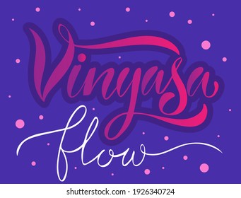 Vector illustration of Vinyasa Flow text for logotype, t-shirt, banner, magazine, poster, decoration, postcard. Vinyasa Flow calligraphy background. Vinyasa Flow lettering. EPS 10.