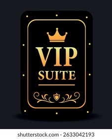 Vector illustration of VIP Suite sign with crown, decorative elements. Elegant black and gold design to indicate a private recreation area, exclusive territory. Use for casinos, various premium events