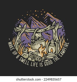 vector illustration wake up and smell life is good the campfire for t shirt design