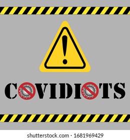 Vector illustration with warning sign Covidiots for poster, banner, t-shirt print