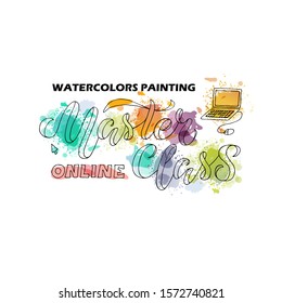 Vector Illustration Of Watercolors Painting Master Class Online Lettering For Banner, Flyer, Poster, Event Promotion, Advertisement Design. Handwritten Text For Template, Billboard, Print 