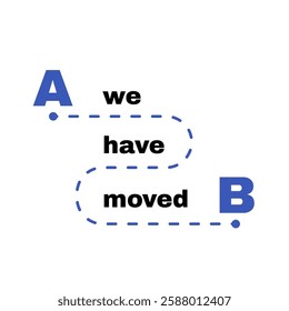 A vector illustration of a We have moved sign, featuring bold letters A and B connected by a dashed path, symbolizing transition. Ideal for relocation announcements, business updates, navigation