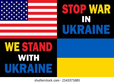 vector illustration We stand with Ukraine. Flags of the United States and Ukraine. STOP WAR IN UKRAINE