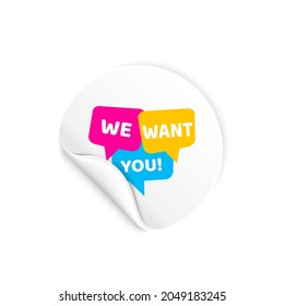 vector illustration we want you speech bubble on sticker