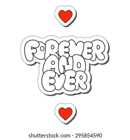 Vector illustration: wedding sticker slogan "Forever and ever"  made of white plump hand-drawn letters and hearts isolated on white background