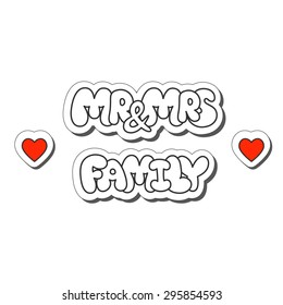 Vector illustration: wedding sticker slogan "Mr and Mrs Family"  made of white plump hand-drawn letters and hearts isolated on white background