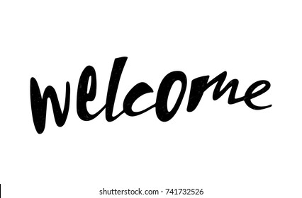 Vector illustration Welcome. Welcome for logotype, badge, icon, logo, banner, tag, poster, invitation, greeting card.  Hand lettering. Text background.