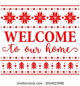 Vector illustration of Welcome to our Home card with traditional ugly sweater pattern isolated on white background. Winter poster, quote for print, Xmas greeting card, door sign, home decoration.