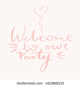 Vector illustration, welcome to our party air balloon, for a party decor, for cards, for posters and invitation cards
