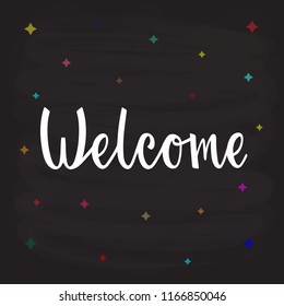 Vector illustration of welcome text for logotype, flyer, banner, invitation or greeting card, postcard, typography poster. Handwritten modern lettering. Inspirational quote on textured background.