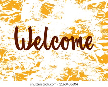Vector illustration of welcome text for logotype, flyer, banner, invitation or greeting card, postcard, typography poster. Handwritten modern lettering. Inspirational quote on textured background.
