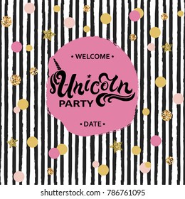 Vector illustration Welcome Unicorn Party text, pink & gold circles, black stripes. Hand drawn Unicorn lettering. Template for party/birthday/invitation/flyers/cover. Pattern with black&white stripes.