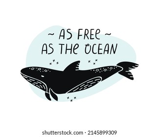 Vector illustration of a whale with hand drawn lettering - As free as the ocean.