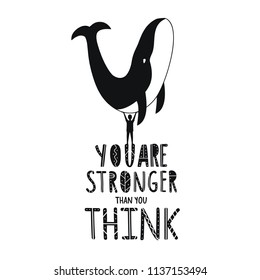 Vector illustration with whale, man and lettering quote - You are stronger than you think. Inspirational typography poster with human and sea animal