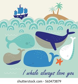 Vector illustration of whales in cartoon style. 'I whale always love you' poster