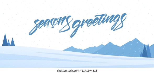 Vector illustration. White mountains winter snowy landscape with handwritten textured lettering of Seasons Greetings. 