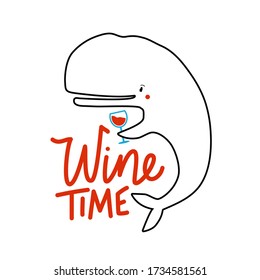 Vector illustration with white whale holding blue glass of red wine. Wine time lettering phrase. Funny typography poster with animal, apparel print design