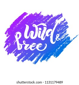 Vector illustration of Wild and Free text for greeting card/print on t-shirt/invitation/poster/store/gift/banner template. Wild and Free lettering on purple-blue background.