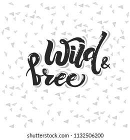 Vector illustration of Wild and Free text for greeting card/print on t-shirt/invitation/poster/store/gift/banner template. Wild and Free lettering on white background with grey triangles.