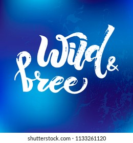 Vector illustration of Wild and Free text for greeting card/print on t-shirt/invitation/poster/store/gift/banner template. White Wild and Free lettering on blue background.