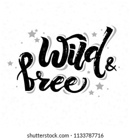 Vector illustration of Wild and Free text for greeting card/print on t-shirt/invitation/poster/store/gift/banner template. Black Wild and Free lettering on white background with grey stars.