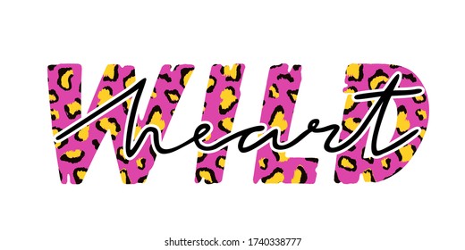 Vector illustration with Wild heart slogan with leopard skin. T-shirt design, typography graphics for fashion print or poster.