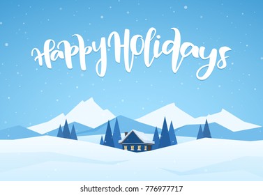 Vector illustration: Winter snowy mountains landscape with cartoon house and handwritten lettering of Happy Holidays.