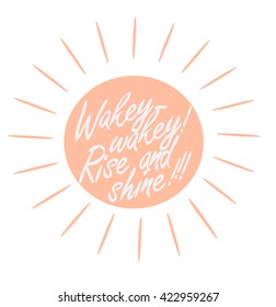 Vector illustration with wishes of good morning. "Wake up - wake up Wake up and shine!"