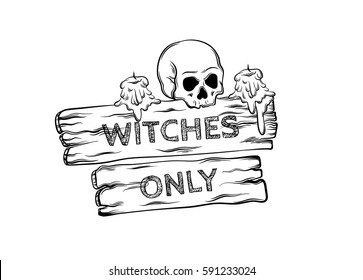 Vector illustration of witching wreath with horns, skull, hat, candles, wooden tablets with lettering " witches only".  Spirituality,  tattoo art. Template for card, poster, banner, print for t-shirt.