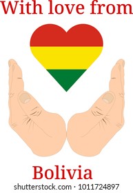 Vector illustration "With love from Bolivia". Flag of Bolivia  in the shape of a heart and two hands