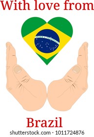 Vector illustration "With love from Brazil". Flag of Brazil  in the shape of a heart and two hands
