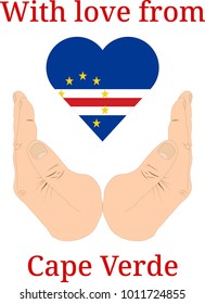 Vector illustration "With love from Cape Verde". Flag of Cape Verde  in the shape of a heart and two hands