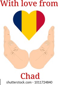 Vector illustration "With love from Chad". Flag of Chad  in the shape of a heart and two hands
