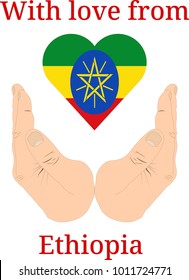 Vector illustration "With love from Ethiopia". Flag of Ethiopia  in the shape of a heart and two hands
