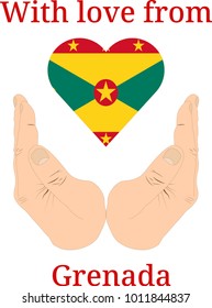 Vector illustration "With love from Grenada". Flag of Grenada  in the shape of a heart and two hands