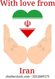 Vector illustration "With love from Iran". Flag of Iran  in the shape of a heart and two hands