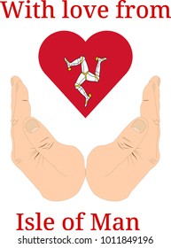 Vector illustration "With love from Isle of Man". Flag of Isle of Man  in the shape of a heart and two hands