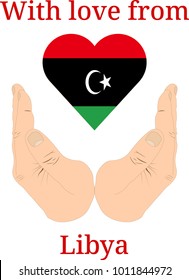Vector illustration "With love from Libya". Flag of Libya  in the shape of a heart and two hands